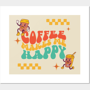 Coffee makes me happy Posters and Art